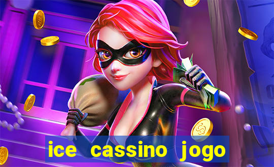 ice cassino jogo de aposta